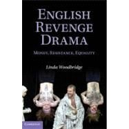 English Revenge Drama: Money, Resistance, Equality by Linda Woodbridge, 9780521884594