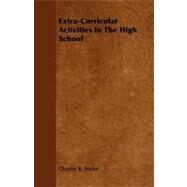 Extra-curricular Activities in the High School by Foster, Charles R., 9781406704594