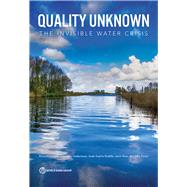 Quality Unknown The Invisible Water Crisis by Damania, Richard; Desbureaux, Sbastien; Rodella, Aude-sophie; Russ, Jason; Zaveri, Esha, 9781464814594