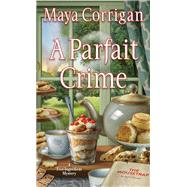 A Parfait Crime by Corrigan, Maya, 9781496734594