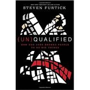 (Un)Qualified How God Uses Broken People to Do Big Things by Furtick, Steven, 9781601424594
