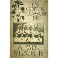 Its Cotton Blossom Time by Wilson, S. Earl, III, 9781796014594