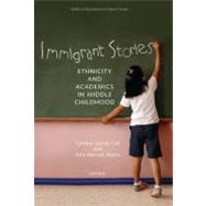 Immigrant Stories Ethnicity and Academics in Middle Childhood by Coll, Cynthia Garcia; Marks, Amy Kerivan, 9780195174595