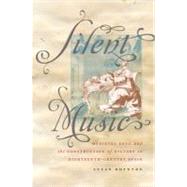 Silent Music Medieval Song and the Construction of History in Eighteenth-Century Spain by Boynton, Susan, 9780199754595