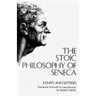 The Stoic Philosophy of Seneca: Essays and Letters by Seneca, Lucius Annaeus; Hadas, Moses (Translator), 9780393004595