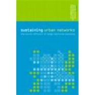 Sustaining Urban Networks: The Social Diffusion of Large Technical Systems by Coutard,Olivier, 9780415324595