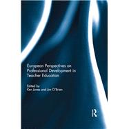 European Perspectives on Professional Development in Teacher Education by Jones; Ken, 9780415704595