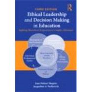 Ethical Leadership and Decision Making in Education: Applying Theoretical Perspectives To Complex Dilemmas, Third Edition by Shapiro; Joan Poliner, 9780415874595