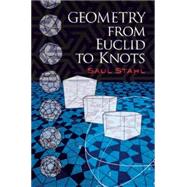 Geometry from Euclid to Knots by Stahl, Saul, 9780486474595