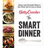 Betty Crocker the Smart Dinner by Crocker, Betty, 9780544954595