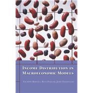 Income Distribution in Macroeconomic Models by Bertola, Giuseppe; Foellmi, Reto; Zweimller, Josef, 9780691164595