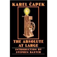 The Absolute at Large by Capek, Karel, 9780803264595