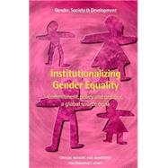 Institutionalizing Gender Equality by Cummings, Sarah; Valk, Minke; Van Dam, Henk, 9780855984595
