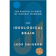 The Ideological Brain by Leor Zmigrod, 9781250344595