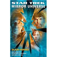Star Trek: Mirror Universe: Glass Empires by Mack, David; Cox, Greg; Sussman, Mike; Ward, Dayton; Dilmore, Kevin, 9781416524595