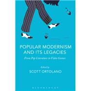 Popular Modernism and Its Legacies by Ortolano, Scott; Hammill, Faye (AFT), 9781501354595