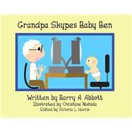 Grandpa Skypes Baby Ben by Abbott, Barry A.; Harris, Victoria; Nishida, Christine, 9781682224595