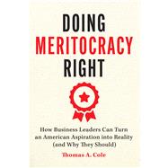 Doing Meritocracy Right by Thomas A. Cole, 9780226844596