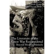 The Literature of the Great War Reconsidered Beyond Modern Memory by Quinn, Patrick J.; Trout, Steven, 9780333764596