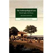 The Anthropological Lens: Harsh Light, Soft Focus by James L. Peacock, 9780521004596