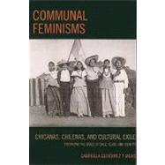 Communal Feminisms Chicanas, Chilenas, and Cultural Exile by Gutierrez Y Muhs, Gabriella, 9780739144596