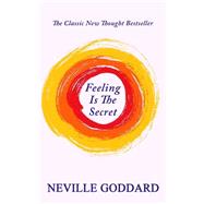Feeling Is the Secret by Goddard, Neville, 9781506084596