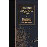 Beyond Good and Evil by Nietzsche, Friedrich Wilhelm; Zimmern, Helen, 9781507764596