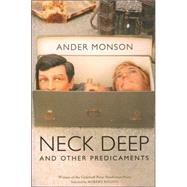 Neck Deep and Other Predicaments Essays by Monson, Ander, 9781555974596