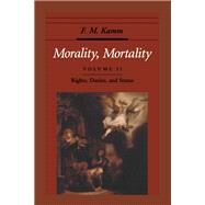 Morality, Mortality Volume II: Rights, Duties, and Status by Kamm, F. M., 9780195084597