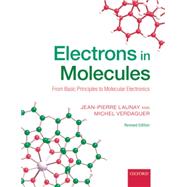 Electrons in Molecules From Basic Principles to Molecular Electronics by Launay, Jean-Pierre; Verdaguer, Michel, 9780198814597