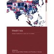 medi@sia: Global Media/tion In and Out of Context by Holden; T.J.M., 9780415474597