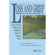 Loss and Grief Recovery by Ashton, Joyce; Ashton, Dennis, 9780415784597