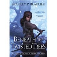 Beneath the Twisted Trees by Beaulieu, Bradley P., 9780756414597