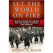 Set the World on Fire by Blain, Keisha N., 9780812224597