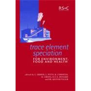Trace Element Speciation for Environment, Food and Health by Ebdon, Les; Crews, Helen; Cornelis, Rita; Pitts, Les; Donard, O. F. X.; Quevauviller, Philippe, 9780854044597