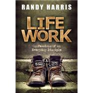 Life Work by Harris, Randy, 9780891124597