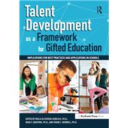 Talent Development as a Framework for Gifted Education by Paula Olszewski-Kubillus; Rena F. Subotnik; Frank C. Worrell, 9781032144597