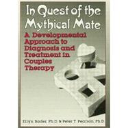 In Quest of the Mythical Mate: A Developmental Approach To Diagnosis And Treatment In Couples Therapy by Pearson,Peter, 9781138004597