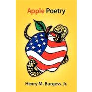 Apple Poetry by BURGESS HENRY JR M, 9781425724597