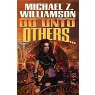 Do Unto Others by Williamson, Michael Z., 9781439134597