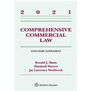 Comprehensive Commercial Law 2021 Statutory Supplement by Mann, Ronald J.; Warren, Elizabeth; Westbrook, Jay, 9781543844597