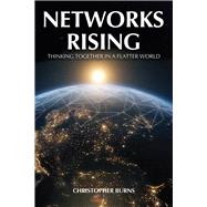 Networks Rising Thinking Together in a Connected World by Burns, Christopher, 9781592114597