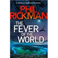 The Fever of the World by Rickman, Phil, 9781786494597