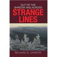 Out of the Shadow and Across Strange Lines by Christie, Richard B., 9781984564597