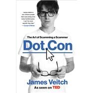 Dot Con The Art of Scamming a Scammer by Veitch, James, 9780306874598