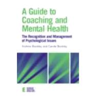 A Guide to Coaching and Mental Health: The Recognition and Management of Psychological Issues by Buckley; Andrew, 9780415394598