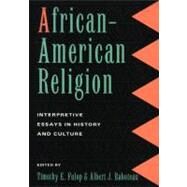 African-American Religion: Interpretive Essays in History and Culture by Fulop,Timothy E., 9780415914598