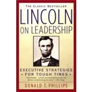 Lincoln on Leadership Executive Strategies for Tough Times by Phillips, Donald T., 9780446394598