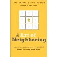 The Art of Neighboring by Pathak, Jay; Runyon, Dave; Frazee, Randy, 9780801014598