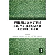 James Mill, John Stuart Mill, and the History of Economic Thought by Fujimoto, Edited by Masatomi, 9781003424598